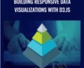 Building Responsive Data Visualizations with D3.js – Packt Publishing