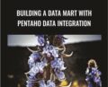 Building a Data Mart with Pentaho Data Integration – Packt Publishing