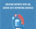 Creating Reports with SQL Server 2012 Reporting Services – Packt Publishing