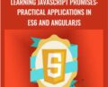 Learning JavaScript Promises: Practical Applications in ES6 and AngularJS – Packt Publishing