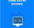 Learning Scala Web Development – Packt Publishing