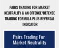 Pairs Trading for Market Neutrality and an Offence/Defense Trading Formula plus Reversal Indicator – Larry Gaines and Power Cycle Trading