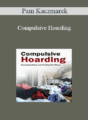 Pam Kaczmarek – Compulsive Hoarding: Conceptualizing and Treating the Chaos