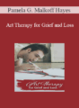 Pamela G. Malkoff Hayes – Art Therapy for Grief and Loss