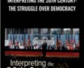 Interpreting the 20th Century: The Struggle Over Democracy – Pamela Radcliff