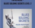 Papastache-Blues Soloing Secrets Level 2 – Major Pentatonic