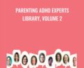 Parenting ADHD Experts Library, Volume 2 – Penny Williams