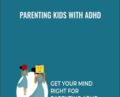 Parenting Kids with ADHD – Penny Williams
