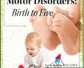 Part 2: Sensory-Based Motor Disorders: Birth to Five – Karen Lea Hyche