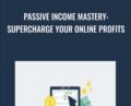 Passive Income Mastery: Supercharge Your Online Profits – Master It