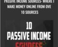 Passive Income Sources: Where I Make Money Online From Over 10 Sources – John Shea