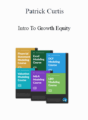 Patrick Curtis – Intro To Growth Equity