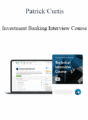 Patrick Curtis – Investment Banking Interview Course