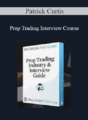 Patrick Curtis – Prop Trading Interview Course