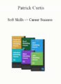 Patrick Curtis – Soft Skills -> Career Success