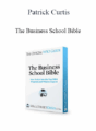 Patrick Curtis – The Business School Bible