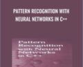 Pattern Recognition with Neural Networks in C++ – Abhijit S. Pandya