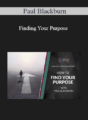 Paul Blackburn – Finding Your Purpose