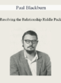 Paul Blackburn – Resolving the Relationship Riddle Pack