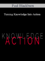 Paul Blackburn – Turning Knowledge Into Action