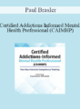 Paul Brasler – Certified Addictions-Informed Mental Health Professional (CAIMHP): Two-Day Intensive Competency Training