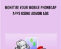 Monetize Your Mobile PhoneGap Apps Using AdMob Ads – Paul Chin