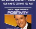 Paul McKennas Positivity: Program Your Mind to Get What You Want – Paul McKenna