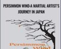 Persimmon Wind:A Martial Artists Journey in Japan – Dave Lowry