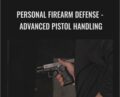 Personal Firearm Defense-Advanced Pistol Handling – Personal Firearm Defense