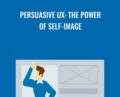 Persuasive UX: The Power of Self-Image – Chris Nodder
