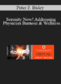 Peter F. Bidey – Serenity Now! Addressing Physician Burnout & Wellness