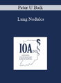 Peter U Baik – Lung Nodules