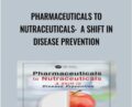 Pharmaceuticals to Nutraceuticals: A Shift in Disease Prevention – Dilip Ghosh and R. B. Smarta