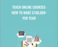 Teach Online Courses: How to Make $100,000 + Per Year – Phil Ebiner
