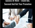 Success At Work – Stand Out, Succeed And Get Your Promotion – Philip Hofmacher