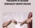 Philosophy of religion: spirituality despite politics – Alex Genadinik