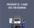 Photoshop CC + 6 Made Easy, for Beginners – Chris Parker
