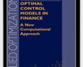 Optimal Control Models In Finance. A New Computational Approach – Ping Chen and Sardar Islam
