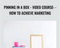 Pinning In A Box-VIDEO COURSE:-How To Achieve Marketing – Kristie Chiles