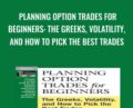 Planning Option Trades for Beginners: The Greeks, Volatility, and How to Pick the Best Trades – Peter Lusk