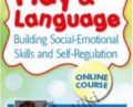 Play and Language: Building Social-Emotional Skills and Self-Regulation – Carol Westby, Ph.D.