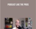 Podcast Like The Pros – Jay Clouse