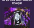 Pop and House Music Production Techniques – Martin Svensson
