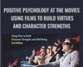 Positive Psychology at the Movies: Using Films to Build Virtues and Character Strengths – Danny Wedding and Ryan Niemiec