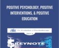 Positive Psychology, Positive Interventions, and Positive Education – Martin Seligman