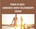 Power Of Quiet-Conscious Couple Relationships Course – Kristopher Dillard