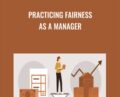 Practicing Fairness as a Manager – Catherine Mattice Zundel