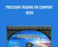 Precision Trading on Company News – Dan Gibby