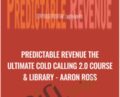 Predictable Revenue The Ultimate Cold Calling 2.0 Course and Library – Aaron Ross