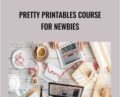Pretty Printables Course for Newbies – Kristie Chiles